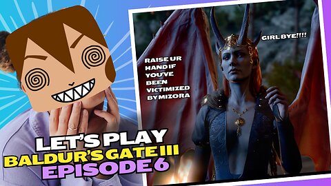 Let's Play BG3 Ep 6.: Mizora go HOME 🏡🔥