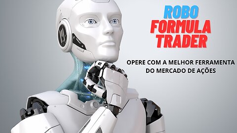 ROBO FORMULA TRADER - OPERE COM A MELHOR FERRAMENTA