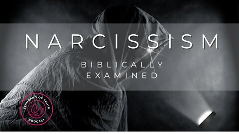 Narcissism Examined Biblically: Trailer