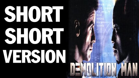 Condensed Version of ... Demolition Man 1993