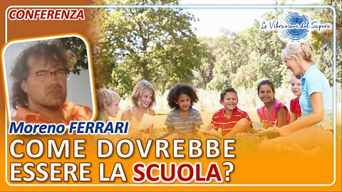 Come dovrebbe essere la scuola? - Moreno Ferrari