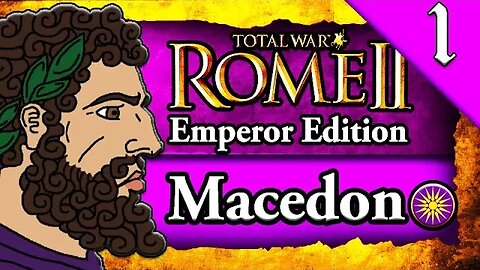 RISE OF MACEDON! Total War Rome 2: Emperor Edition: Macedon Campaign Gameplay #1