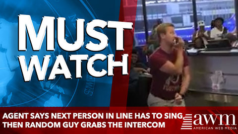 Agent Says Next Person In Line Has To Sing, Then Random Guy Grabs The Intercom