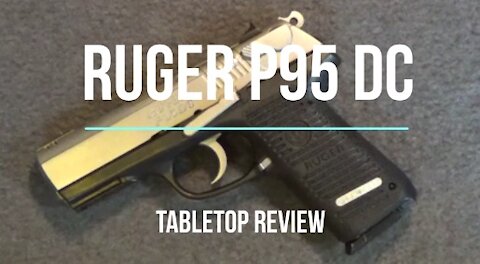 Ruger P95 DC 9MM Tabletop Review - Episode #202118