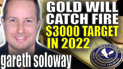 Gold Will Catch Fire - $3000 in 2022 | Gareth Soloway