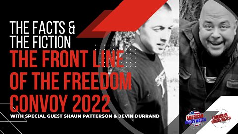 Interview with Shaun Patterson & Devin Durrand from the front lines of the #FreedomConvoy2022