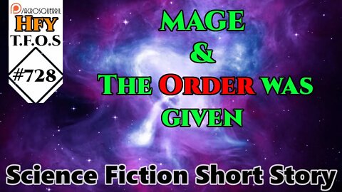 r/HFY TFOS# 728 - MAGE & The Order was given (Short Story Of Humans | Humanity)