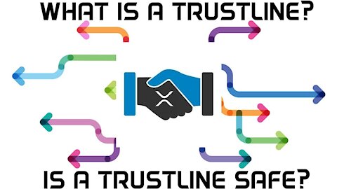 XRP - What is a Trustline? Are Trustlines Safe? YES!