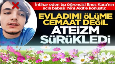 ateist enes karayı öldüren ceme-eat isle-em gur-en değildir diynsiz enes karayı öldüren ateizmdir