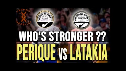 Which is stronger? Perique or Latakia