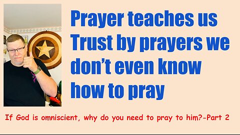 Why do we need to pray To God since he knows Everything - part 2.