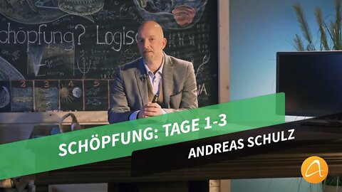 Schöpfung: Tage 1-3 # Schöpfung? Logisch! # Andreas Schulz