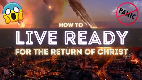 How To Live Ready For The Return of Christ