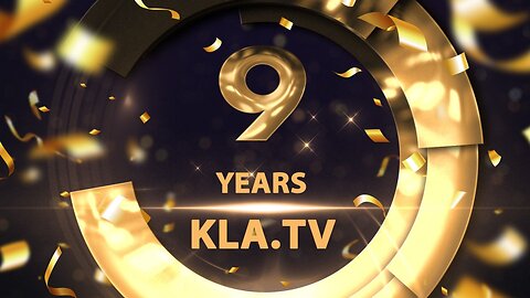 Kla.TV 9 years | www.kla.tv/19347