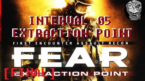 [Interval 05 FINAL - Extraction Point] F.E.A.R. Extraction Point