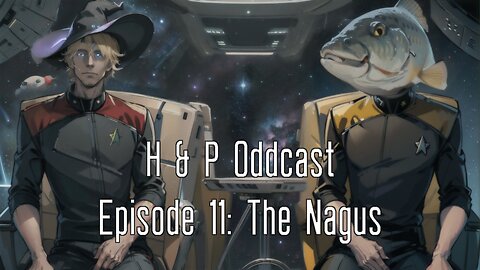 H&P Oddcast DS9 Ep 11 The Nagus