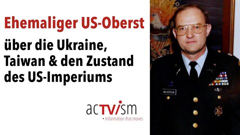 Ehemaliger Oberst der US-Armee zum Thema Ukraine, Taiwan und dem Zustand des US-Imperiums