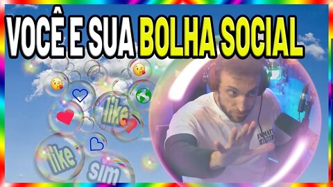 BOLHA SOCIAL - Você VIVE em uma? Ela está te fazendo MAL!!! A Geração Que não Consegue Aceitar Não