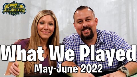 What We Played (May/June 2022)!