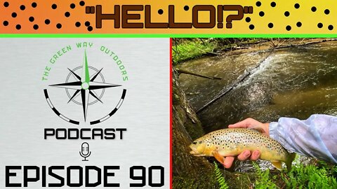 Episode 90 - Hello!? - The Green Way Outdoors Podcast