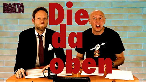 Basta Berlin (138) – Die da oben