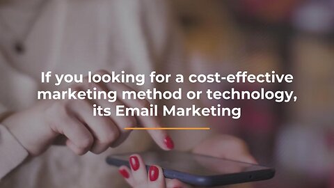 If you looking for a cost-effective marketing method or technology, its Email Marketing