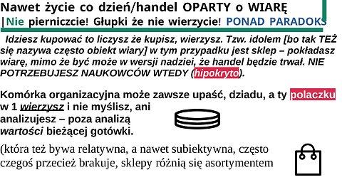 Nawet życie co dzień/handel OPARTY o WIARĘ |Nie pierniczcie! Głupki że nie wierzycie! PONAD PARADOKS