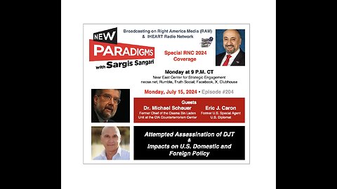 Michael Scheuer & Eric Caron- Attempted Assassination of DJT. New Paradigms w/Sargis Sangari EP 204