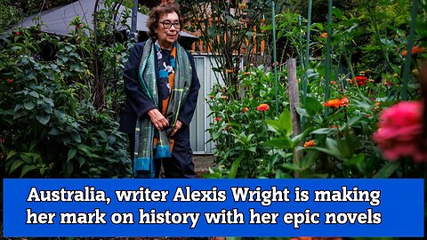 Australia, writer Alexis Wright is making her mark on history with her epic novels