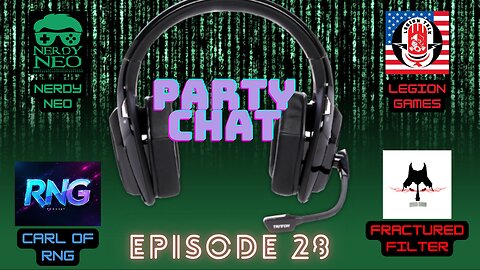 Party Chat ep 28 with the Fractured Filter