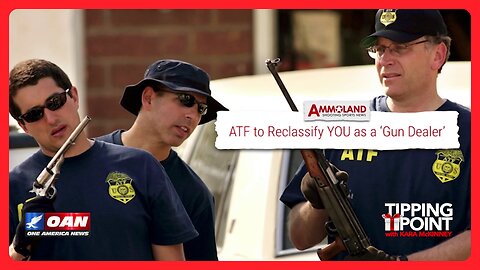 ATF Redefining Words to Turn Law-Abiding Gun Owners Into Criminals | TIPPING POINT 🎁