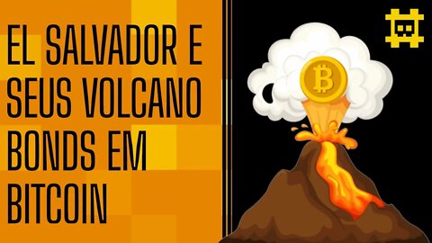 El Salvador lançará os Volcano Bonds em Bitcoin e FMI fala sobre o país em relatório - [CORTE]