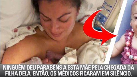 Ninguém Deu Parabéns a Esta Mãe Pela Chegada Da Filha Dela. Então, Os Médicos Ficaram Em Silêncio