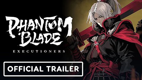 Phantom Blade: Executioners - Official Release Date Announcement Trailer