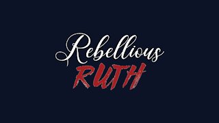 The Rebellious Ruth YouTube Channel