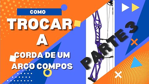 Como Trocar a Corda de um Arco Composto V3