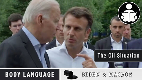 Body Language - Biden & Macron, The Oil Situation