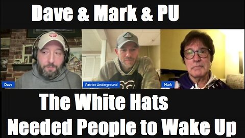 Dave & Mark w/ Patriot Underground: the White Hats needed People to Wake Up (Apr 6)