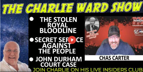 THE STOLEN ROYAL BLOODLINE, SECRET SERVICE AGAINST THE PEOPLE,WITH CHAS CARTER & CHARLIE WARD