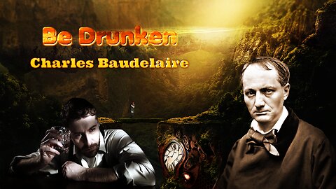 Charles Baudelaire - Be Drunken - French Poetry