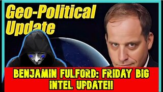 Benjamin Fulford: Friday’S Big Geo-Political Intelligence Update Video!!!*