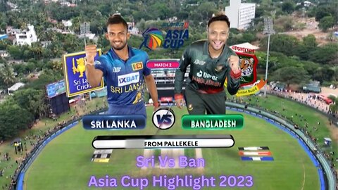 Sri Vs Ban Asia Cup 2023 Cricket Match Highlights