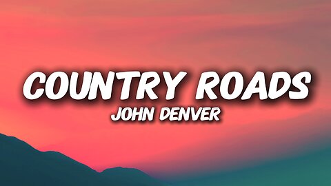 John Denver - Country Roads (Lyrics)