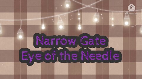 Narrow Gate-Eye of the Needle