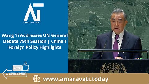 Wang Yi Addresses UN General Debate 79th Session | China Foreign Policy Highlights | Amaravati Today