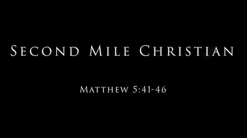 Second Mile Christian: Matthew 5:41-46