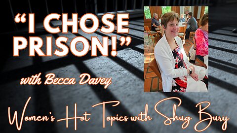 "I CHOSE PRISON!" - Shug Bury & Becca Davey - Women's Hot Topics with Shug Bury