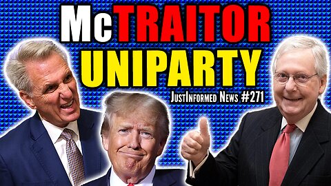 Why Is Trump Backing The BACKSTABBING McTRAITOR UNIPARTY? | JustInformed News #271