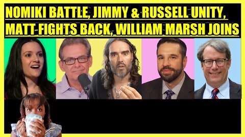 NOMIKI KONST BATTLE, JIMMY DORE & RUSSELL BRAND UNITY, MATTHEW HOH FIGHTS BACK, WILLIAM MARSH JOINS