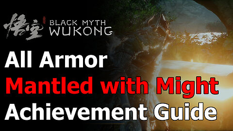 Black Myth Wukong All Armor Locations - Mantled with Might Achievement & Trophy Guide